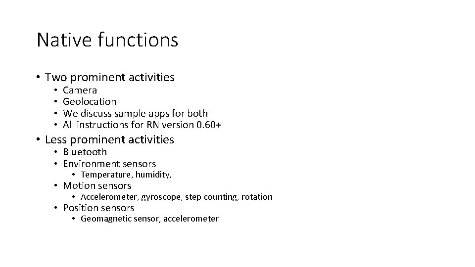 Native functions • Two prominent activities • • Camera Geolocation We discuss sample apps