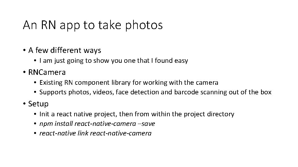 An RN app to take photos • A few different ways • I am