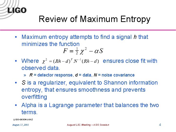 Review of Maximum Entropy • Maximum entropy attempts to find a signal h that