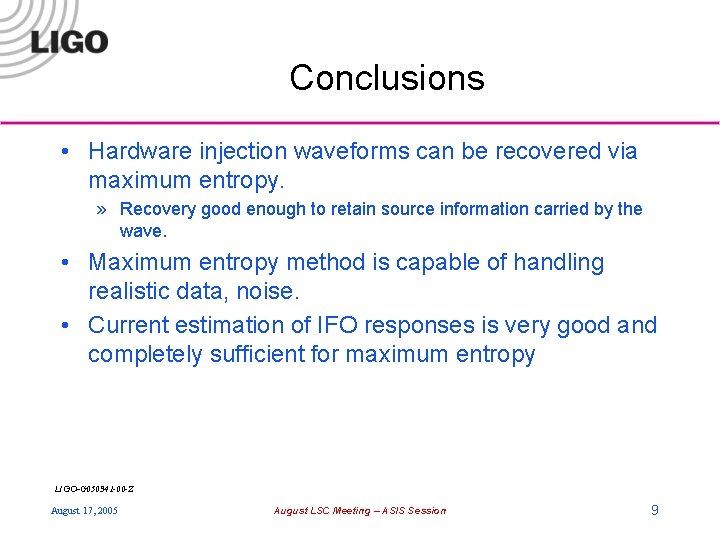 Conclusions • Hardware injection waveforms can be recovered via maximum entropy. » Recovery good