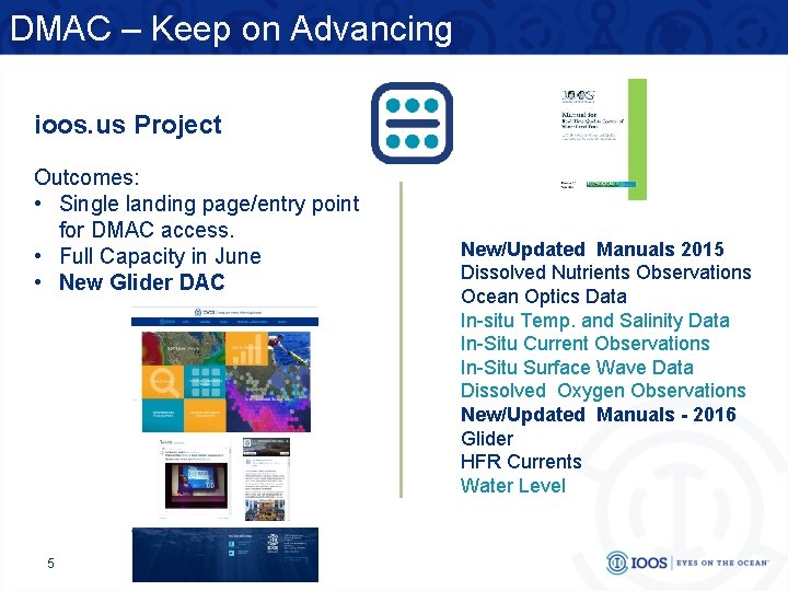 DMAC – Keep on Advancing ioos. us Project Outcomes: • Single landing page/entry point