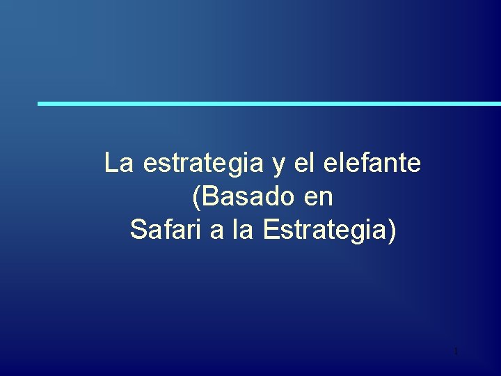 La estrategia y el elefante (Basado en Safari a la Estrategia) 1 