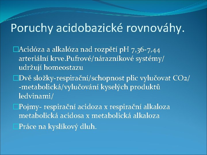 Poruchy acidobazické rovnováhy. �Acidóza a alkalóza nad rozpětí p. H 7, 36 -7, 44