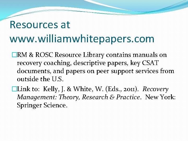 Resources at www. williamwhitepapers. com �RM & ROSC Resource Library contains manuals on recovery Resources at www. williamwhitepapers. com �RM & ROSC Resource Library contains manuals on recovery