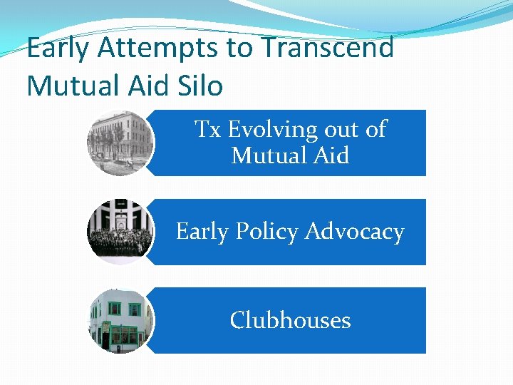 Early Attempts to Transcend Mutual Aid Silo Tx Evolving out of Mutual Aid Early Early Attempts to Transcend Mutual Aid Silo Tx Evolving out of Mutual Aid Early