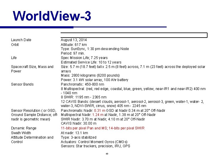 World. View-3 Launch Date Orbit August 13, 2014 Altitude: 617 km Type: Sun. Sync,