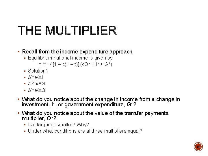 § Recall from the income expenditure approach § Equilibrium national income is given by