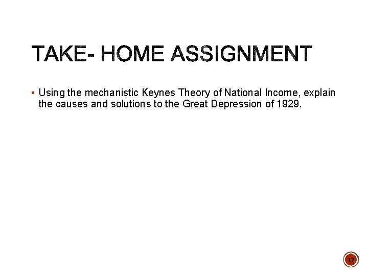 § Using the mechanistic Keynes Theory of National Income, explain the causes and solutions