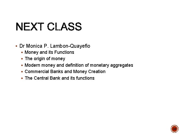 § Dr Monica P. Lambon-Quayefio § Money and its Functions § The origin of