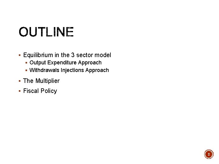 § Equilibrium in the 3 sector model § Output Expenditure Approach § Withdrawals Injections