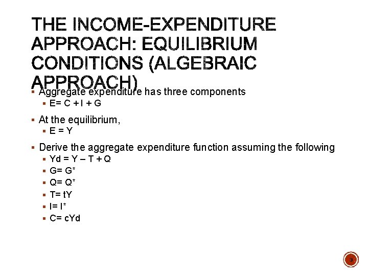 § Aggregate expenditure has three components § E= C + I + G §