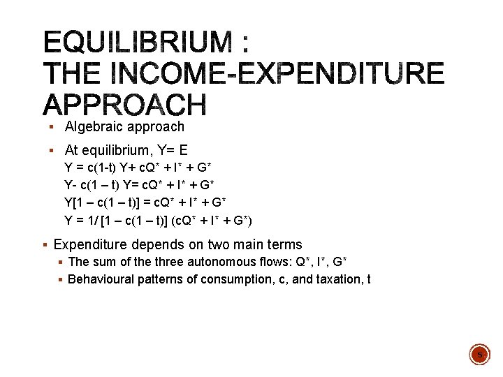 § Algebraic approach § At equilibrium, Y= E Y = c(1 -t) Y+ c.