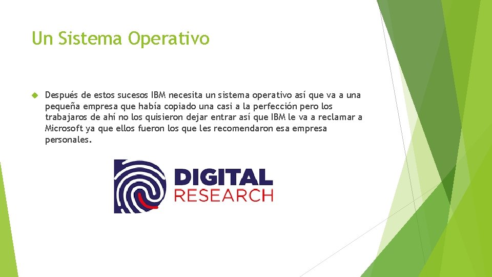 Un Sistema Operativo Después de estos sucesos IBM necesita un sistema operativo así que