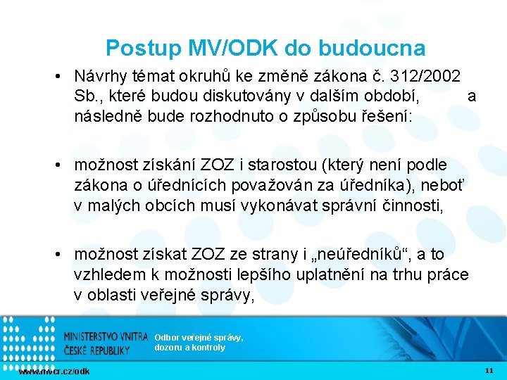 Postup MV/ODK do budoucna • Návrhy témat okruhů ke změně zákona č. 312/2002 Sb.