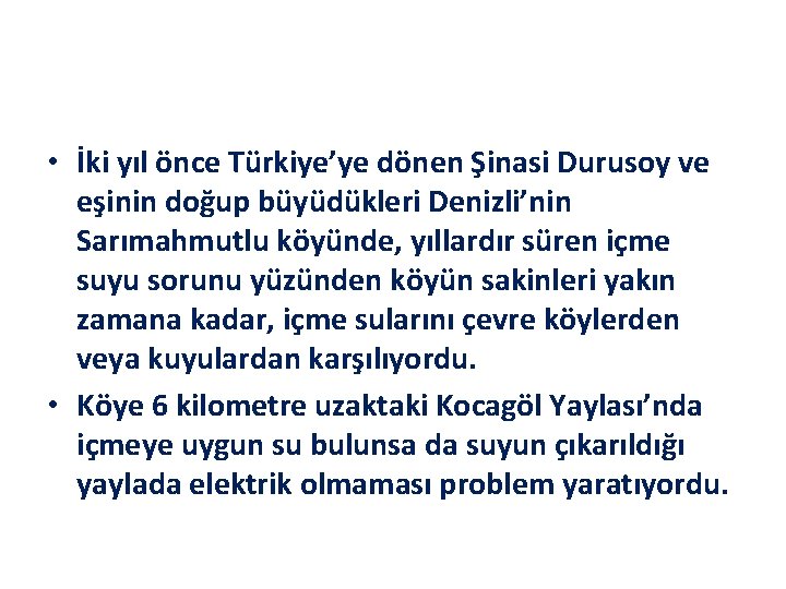  • İki yıl önce Türkiye’ye dönen Şinasi Durusoy ve eşinin doğup büyüdükleri Denizli’nin