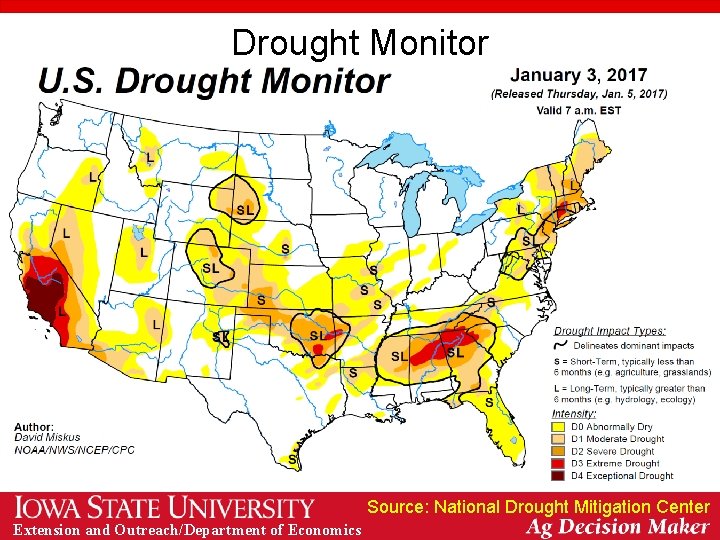 Drought Monitor Source: National Drought Mitigation Center Extension and Outreach/Department of Economics 