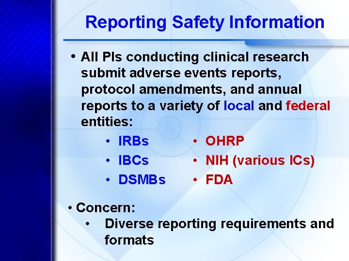 Reporting Safety Information • All PIs conducting clinical research submit adverse events reports, protocol