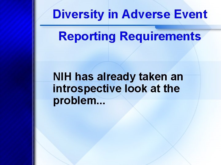 Diversity in Adverse Event Reporting Requirements NIH has already taken an introspective look at