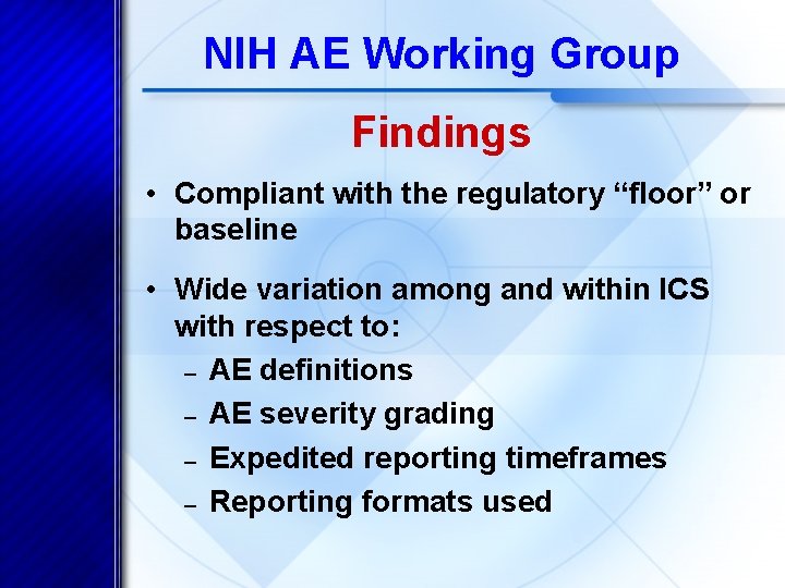 NIH AE Working Group Findings • Compliant with the regulatory “floor” or baseline •