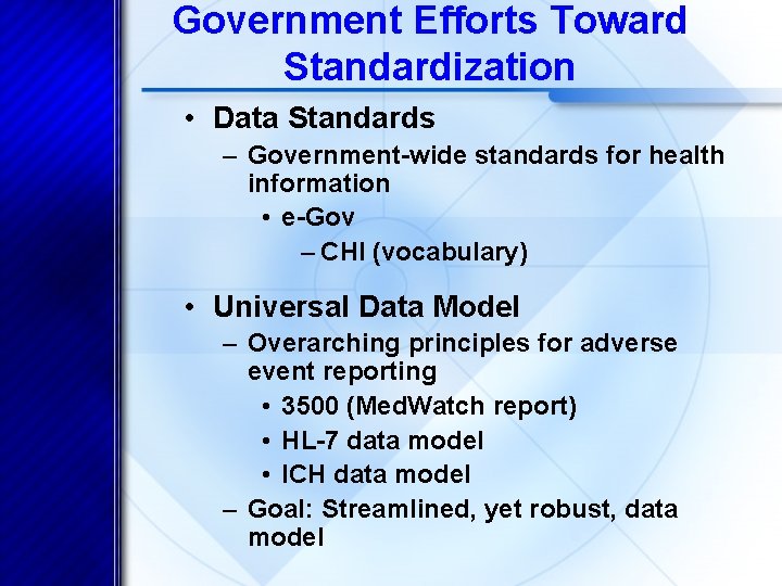 Government Efforts Toward Standardization • Data Standards – Government-wide standards for health information •