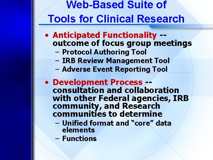 Web-Based Suite of Tools for Clinical Research • Anticipated Functionality -outcome of focus group