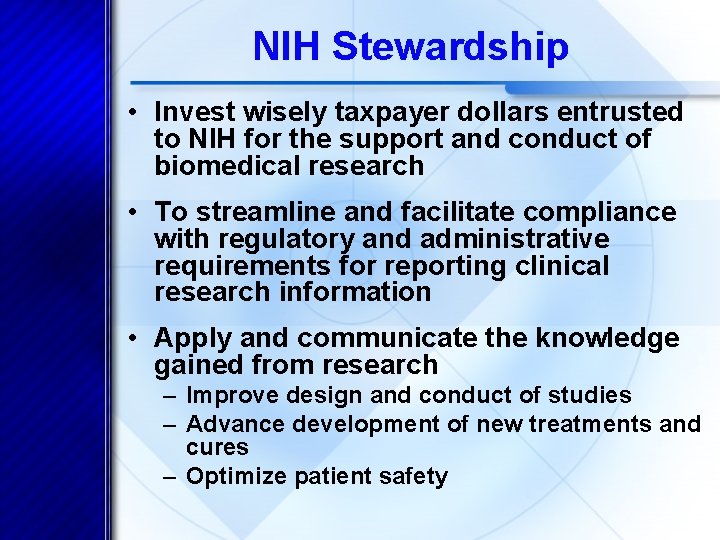 NIH Stewardship • Invest wisely taxpayer dollars entrusted to NIH for the support and