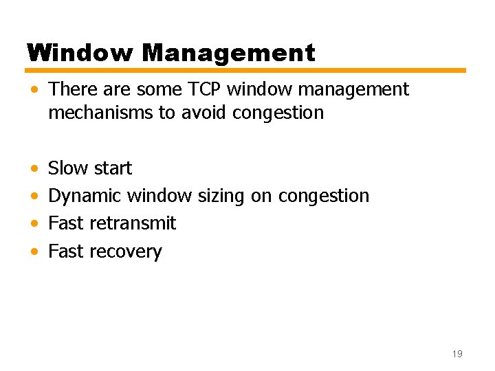 Window Management • There are some TCP window management mechanisms to avoid congestion •