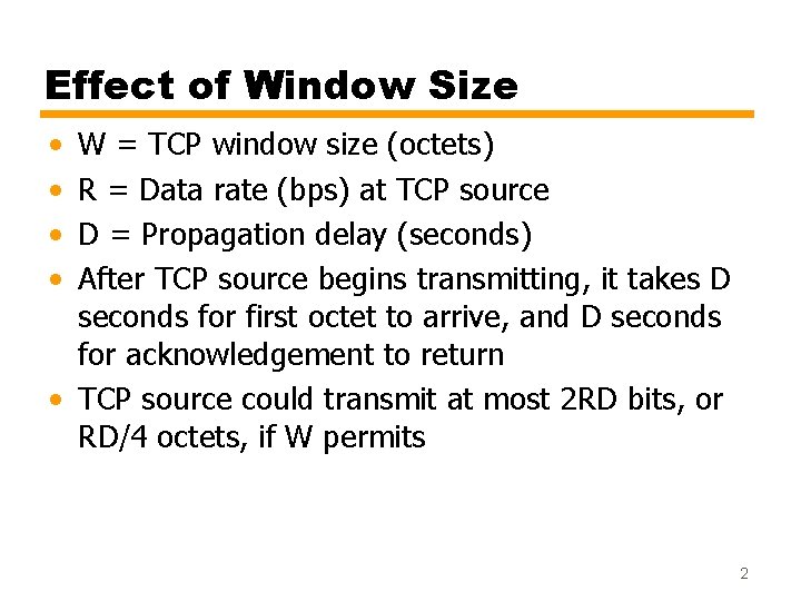 Effect of Window Size • • W = TCP window size (octets) R =