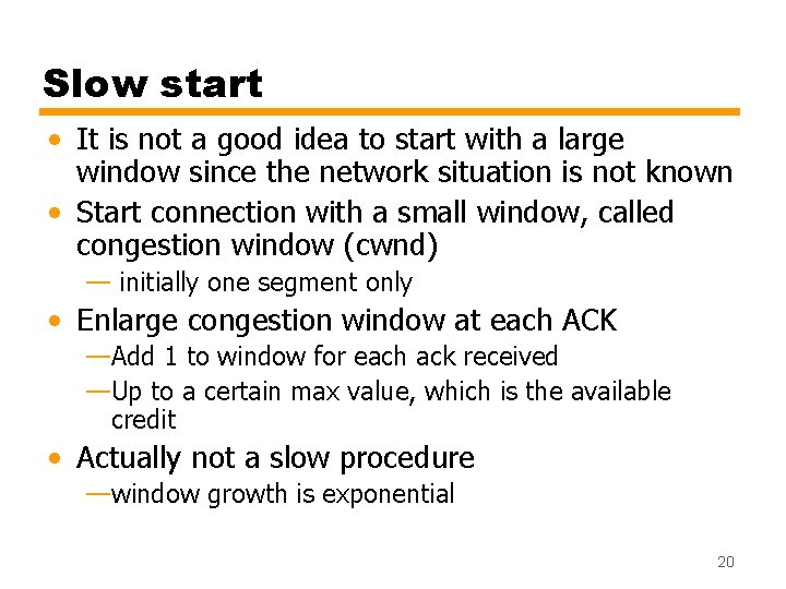Slow start • It is not a good idea to start with a large