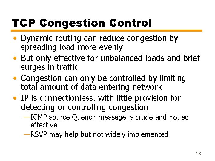 TCP Congestion Control • Dynamic routing can reduce congestion by spreading load more evenly