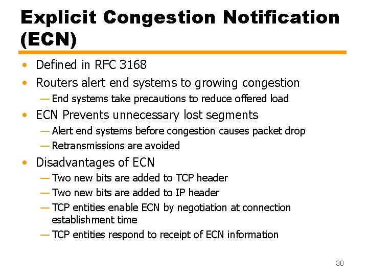 Explicit Congestion Notification (ECN) • Defined in RFC 3168 • Routers alert end systems