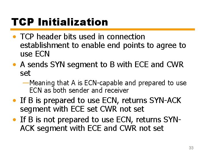 TCP Initialization • TCP header bits used in connection establishment to enable end points