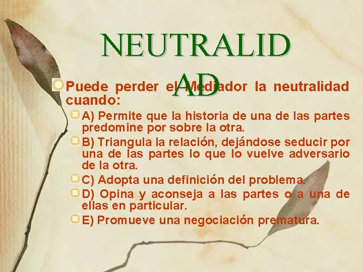 NEUTRALID Puede perder el. AD Mediador la neutralidad cuando: A) Permite que la historia