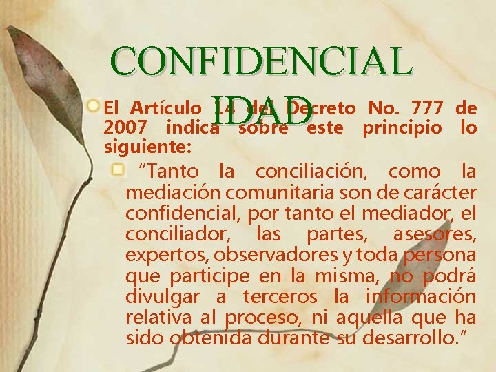 CONFIDENCIAL El Artículo 14 del Decreto No. 777 de IDAD 2007 indica sobre este