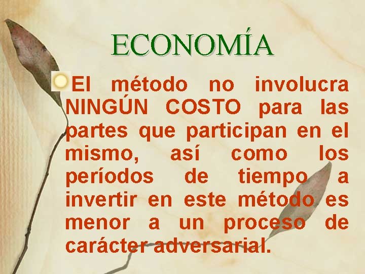 ECONOMÍA El método no involucra NINGÚN COSTO para las partes que participan en el