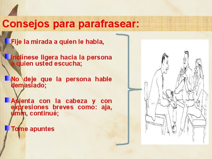 Consejos parafrasear: Fije la mirada a quien le habla, Inclínese ligera hacia la persona