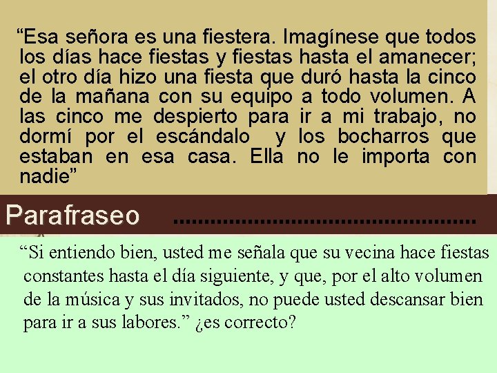 “Esa señora es una fiestera. Imagínese que todos los días hace fiestas y fiestas