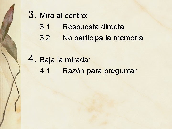 3. Mira al centro: 3. 1 3. 2 Respuesta directa No participa la memoria