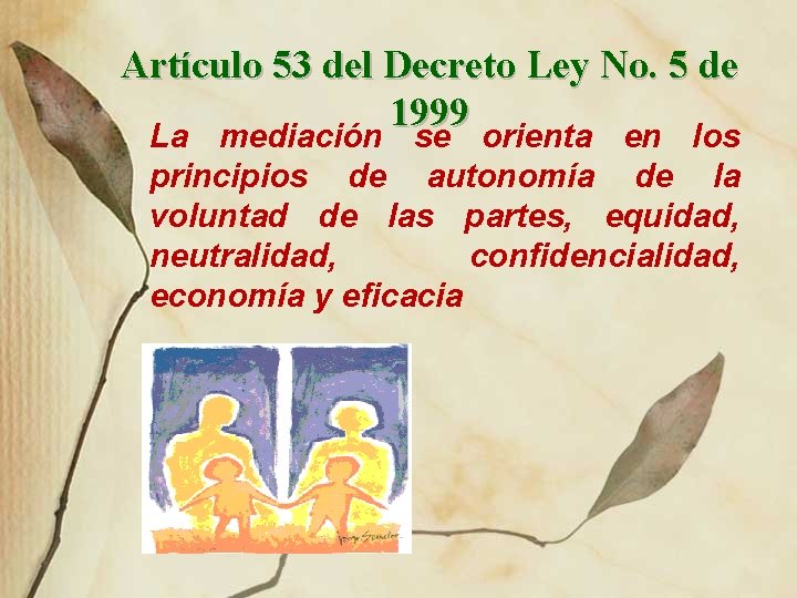 Artículo 53 del Decreto Ley No. 5 de 1999 La mediación se orienta en