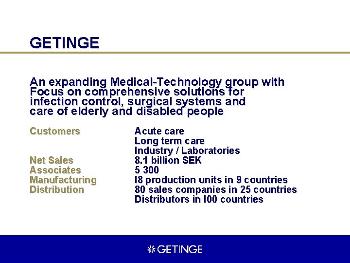 GETINGE An expanding Medical-Technology group with Focus on comprehensive solutions for infection control, surgical