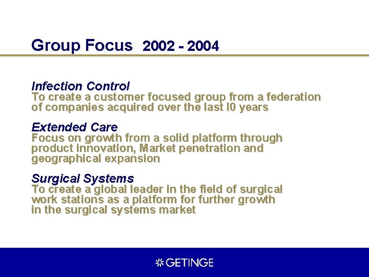 Group Focus 2002 - 2004 Infection Control To create a customer focused group from