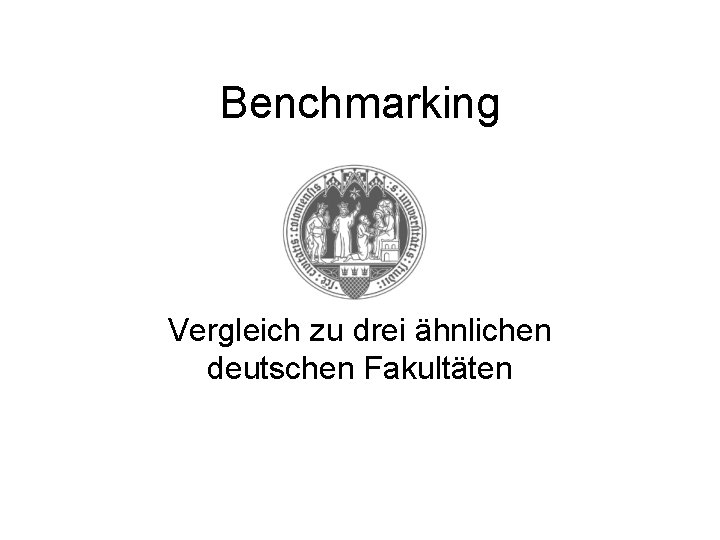 Benchmarking Vergleich zu drei ähnlichen deutschen Fakultäten 