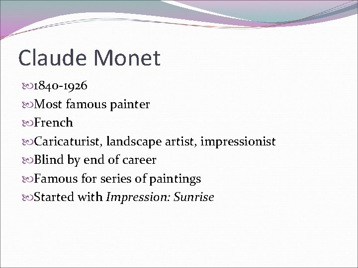 Claude Monet 1840 -1926 Most famous painter French Caricaturist, landscape artist, impressionist Blind by