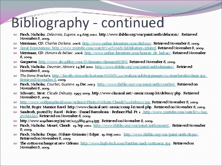 Bibliography - continued Pioch, Nicholas. Delacroix, Eugene. 04 Aug 2002. http: //www. ibiblio. org/wm/paint/auth/delacroix/.