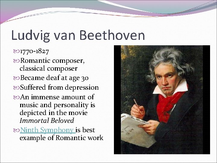 Ludvig van Beethoven 1770 -1827 Romantic composer, classical composer Became deaf at age 30