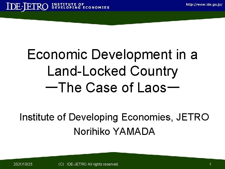 Economic Development in a Land-Locked Country ーThe Case of Laosー Institute of Developing Economies,