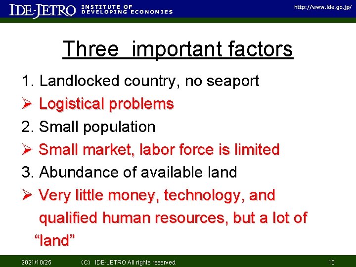 Three important factors 1. Landlocked country, no seaport Ø Logistical problems 2. Small population