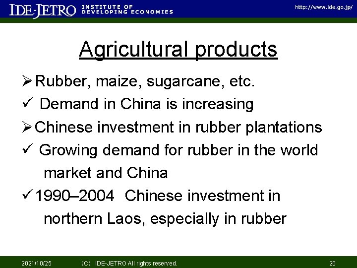 Agricultural products Ø Rubber, maize, sugarcane, etc. ü Demand in China is increasing Ø