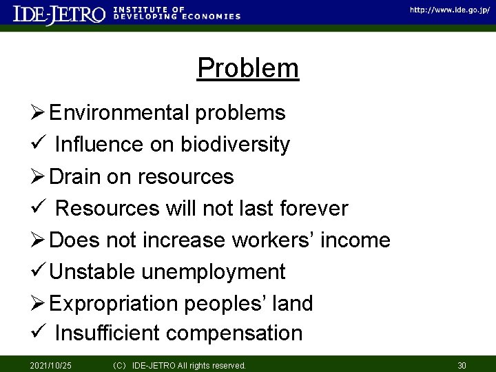 Problem Ø Environmental problems ü Influence on biodiversity Ø Drain on resources ü Resources