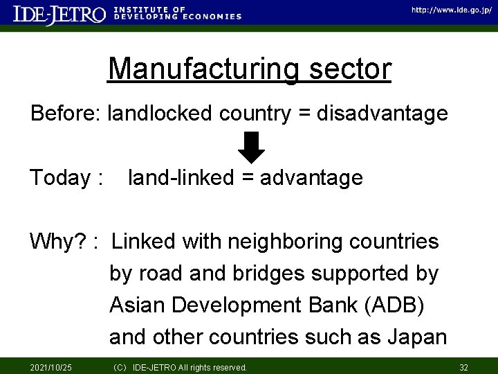 Manufacturing sector Before: landlocked country = disadvantage Today : land-linked = advantage Why? :